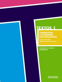 ANAYA TEXTOS I.COMPRENDER E EXPRESARSE CON SEGURIDADE, Celia Díaz; González, Miriam - ANAYA