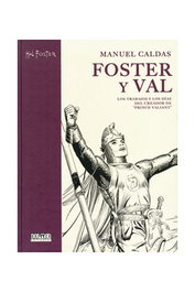 Tebeos Dolmen Editorial S.L. Foster & Val: Los trabajos y los días del creador de El Príncipe Valiente