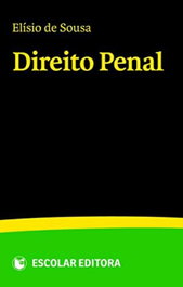 ESCOLAR EDITORA, Direito Penal, Elísio de Sousa - ESCOLAR EDITORA
