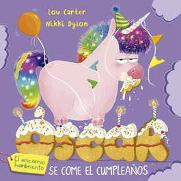 PICARONA, Óscar el unicornio hambriento se come el cumpleaños - Lou Carter