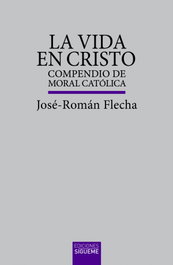 LA VIDA EN CRISTO, José Ramón Flecha García - SIGUEME
