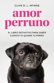 Amor perruno, Clive D.L. Wynne - GRIJALBO