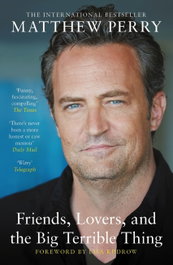 Headline Publishing Group, Friends, Lovers and the Big Terrible Thing, Matthew Perry - Headline Publishing Group