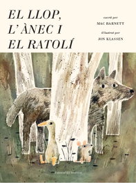 EL LLOP, L´ANEC I EL RATOLÍ, Mac Barnett - Editorial Joventut