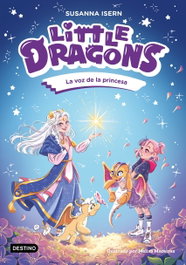 Little Dragons 4. La voz de la princesa, Susanna Isern - DESTINO INFANTIL