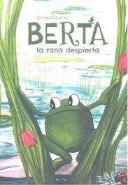 Berta: La rana despierta, Gemma Sánchez - Hispamérica Books