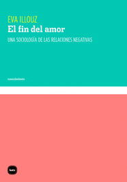 El fin del amor, Eva Illouz - KATZ EDITORES