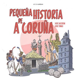 Pequeña historia de A Coruña, Xosé Alfeirán Xosé Tomás - Embora