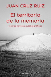 DEBOLSILLO, EL TERRITORIO DE LA MEMORIA Y OTRAS NOVELAS AUTOBIOGRÁFICAS, Juan Cruz Ruiz - DEBOLSILLO