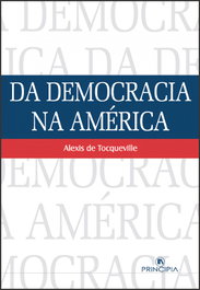 Democracia na América, Alexis De Tocqueville - PRINCIPIA
