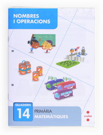 CRUILLA, Nombres i operacions 14. Primària - (CAT).14.QUAD.NOMBRES-OPERACIONS(5E PRIMARIA)(MATEMATIQUES)