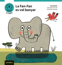 Fran-fan es vol banyar, Pep Molist - ANIMALLIBRES, S.L.