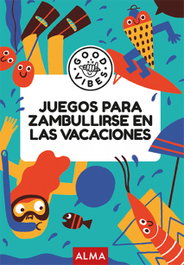 Juegos para zambullirse en las vacaciones (Good Vibes), Pablo Gallo - EDITORIAL ALMA