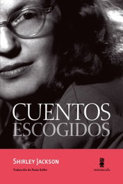 Cuentos escogidos, Shirley Jackson - MINUSCULA EDITORIAL