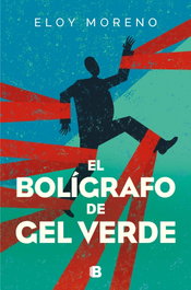 El bolígrafo de gel verde, Eloy Moreno - Ediciones B