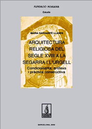 Arquitectura religiosa del segle XVIII a la Segarra i l'Urgell. Condicionants, a, Maria Garganté Llanes - FUNDACIO NOGUERA
