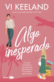 Algo inesperado, Vi Keeland - EDITORIAL CHIC
