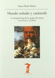 Mundo soñado y catástrofe, Susan Buck-Morss - VISOR EDITORIAL