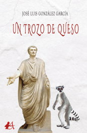 Un trozo de queso, Jose Luis Gonzalez Garcia - EDITORIAL ADARVE