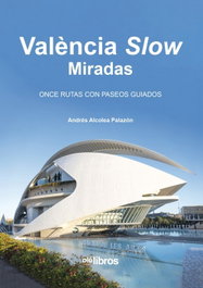 OLE LIBROS Valencia Slow. Miradas, Andrés Alcolea Palazón
