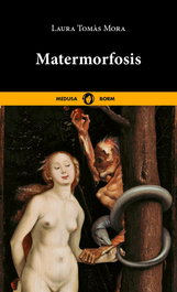 Matermorfosis, Laura Tomas Mora - BORM