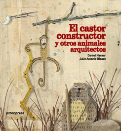 PROMOPRESS, EL CASTOR CONSTRUCTOR Y OTROS ANIMALES ARQUITECTOS - Daniel Nassar Yarur