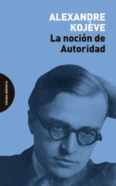 La noción de Autoridad, Alexandre Kojève - PAGINA INDOMITA