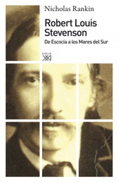 SIGLO XXI EDITORES, Robert Louis Stevenson. De Escocia a los mares del Sur, Nicholas Rankin - SIGLO XXI EDITORES