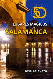 CYDONIA EDICIONES, S.L. 50 lugares mágicos de Salamanca