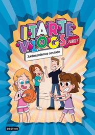 DESTINO INFANTIL, Itarte Vlogs Family 3. Juntos podemos con todo - Itarte