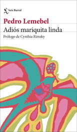 Adiós mariquita linda, Pedro Lemebel - SEIX BARRAL EDICIONES