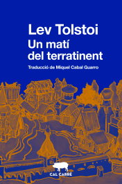 Un matí del terratinent, Lev Tolstoi - CAL CARRE
