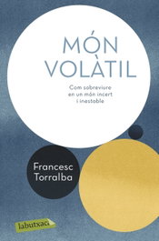 Món volàtil, Francesc Torralba Roselló - LABUTXACA