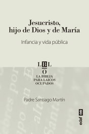 EDAF EDITORIAL, Jesucristo, hijo de Dios y de María - Santiago Martín