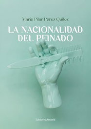 La nacionalidad del peinado, María Pilar Pérez Quílez - Ediciones Amanuel