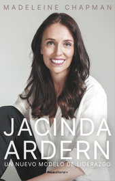 Jacinda Ardern. Un nuevo modelo de liderazgo, Madeleine Chapman - ROCA EDITORIAL