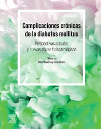 Complicaciones crónicas de la diabetes mellitus. Perspectivas actuales y nuevas perspectivas fisiopatológicas, VV.AA - ELSEVIER EDITORIAL