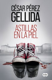 Astillas en la piel, César Pérez Gellida - SUMA DE LETRAS