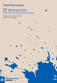 El monstruo - Perfiles de una filosofía antropófuga, Ulrich Horstmann - SEQUITUR