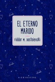 El eterno marido, Fiodor Dostoievski - GRIBAUDO