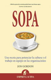 EMPRESA ACTIVA, Sopa: una receta para potenciar la cultura y el trabajo en equipo - Jon Gordon