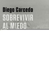 Sobrevivir al miedo, Diego Carcedo - PENINSULA
