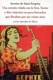Una extraña velada con la Srta. Xavier y diez viejecitas un poco borrachas que, Antoine de Saint-Exupéry - OLAÑETA, JOSE J.DE