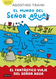 El mundo del Señor Agua 1, El fantástico viaje del Señor Agua, Agostino Traini - Destino Infantil