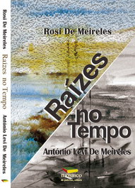 Raízes no Tempo, Rosi de Meireles / António Levi de Meireles - MOSAICO DE PALAVRAS EDITORA