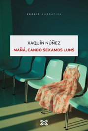 Mañá, cando sexamos luns, Xaquín Núñez - XERAIS