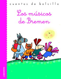 Los músicos de Bremen, Jacobo Grimm; Guillermo Grimm - LABERINTO