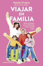 Viajar en familia, Natalia Ovejero - LIBROS CUPULA