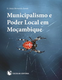 Municipalismo e Poder Local em Moçambique, G. Jonas Bernardo Zavale - ESCOLAR EDITORA