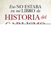 ESO NO ESTABA EN MI LIBRO DE HISTORIA DEL CARLISMO, Javier Barraycoa - ALMUZARA EDITORIAL